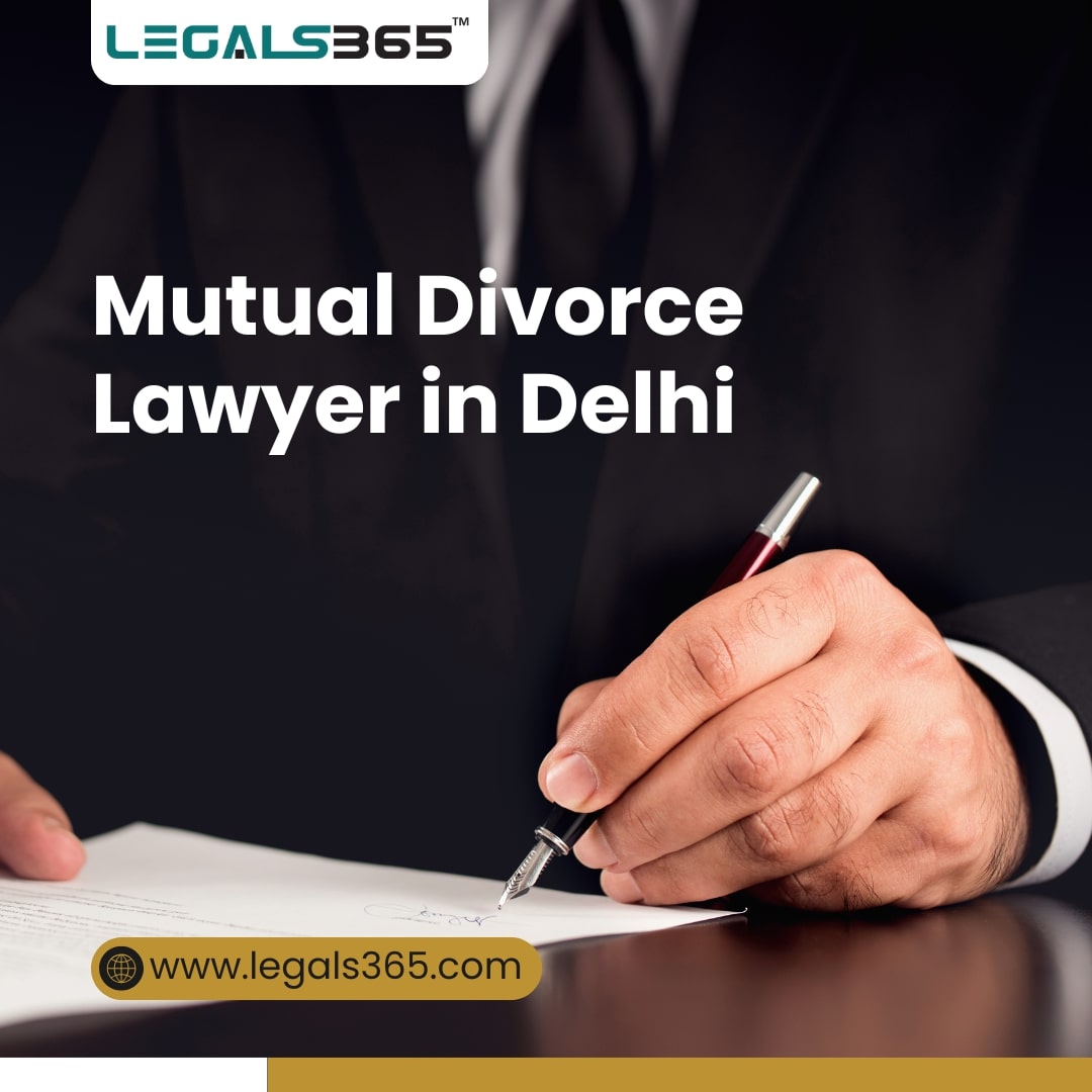 Top 7 Qualities to Look for in a Mutual Divorce Lawyer in Delhi