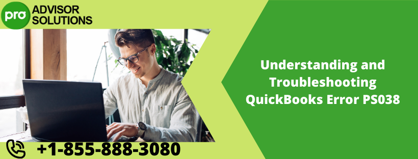 Understanding and Troubleshooting QuickBooks Error PS038