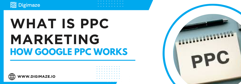 What Is PPC Marketing and How Google PPC Works
