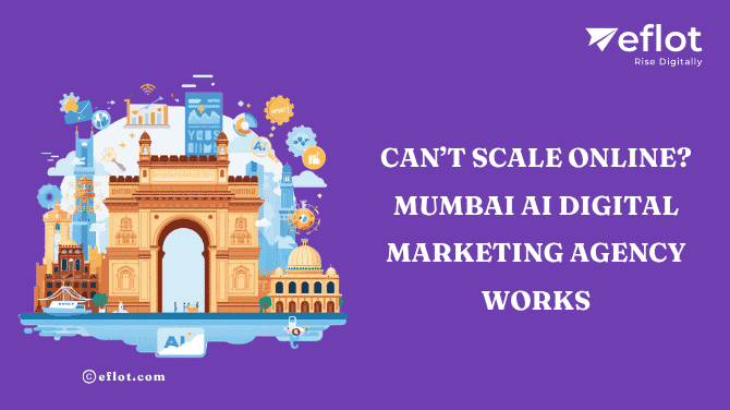 Can’t Scale Online? Mumbai AI Digital Marketing Agency Works