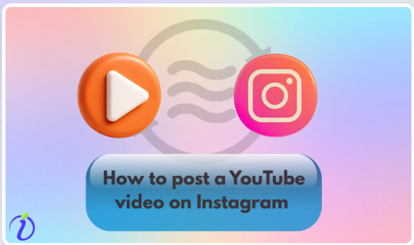 How to Post a YouTube Video on Instagram: A Complete Guide for Creators