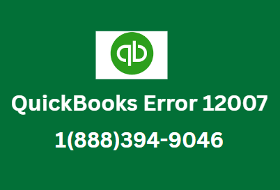 Fix QuickBooks Error 12007: Complete Troubleshooting Guide