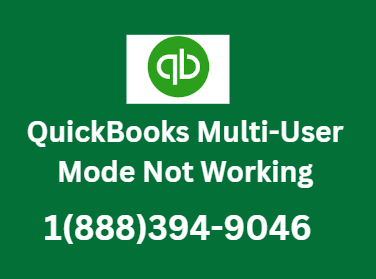 QuickBooks Multi-User Mode Not Working? Here’s How to Fix It