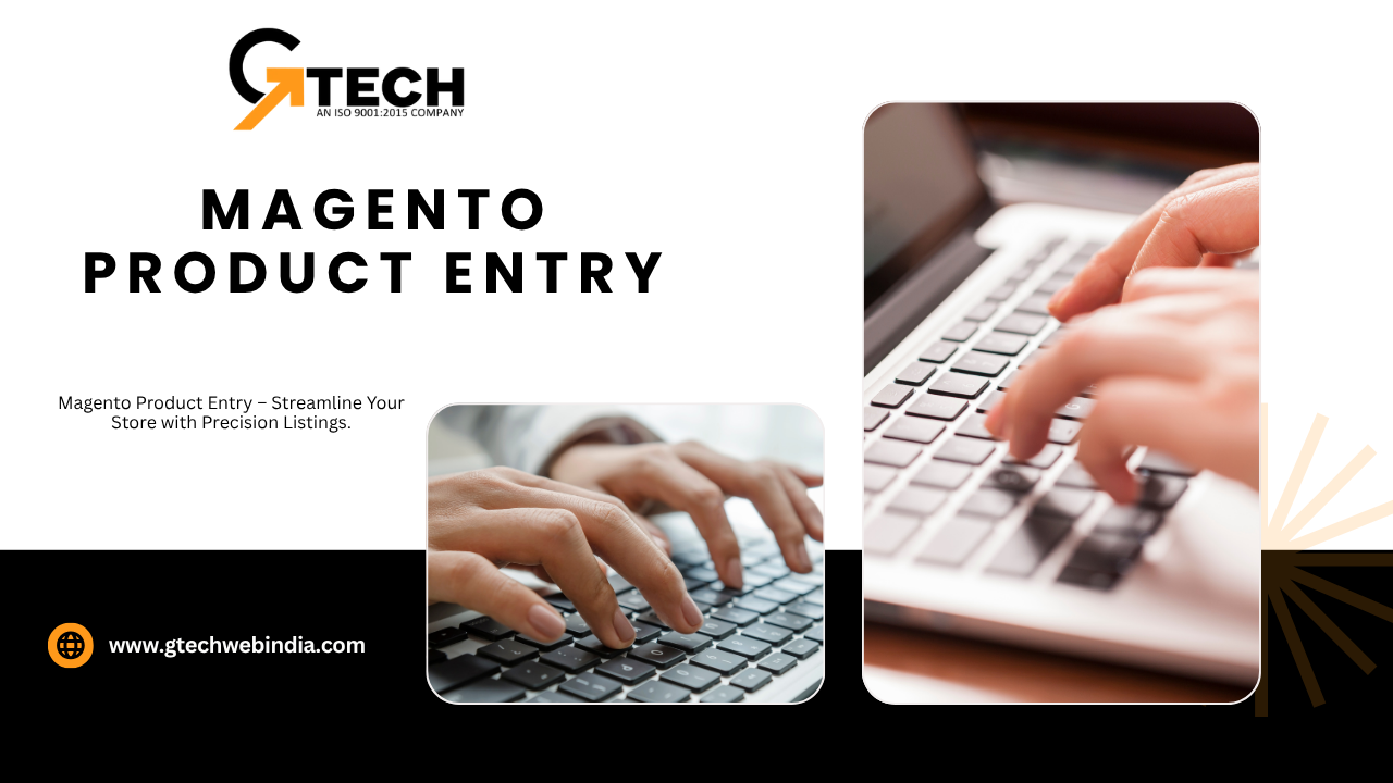 Boost Your Store with Professional Magento Product Entry Services