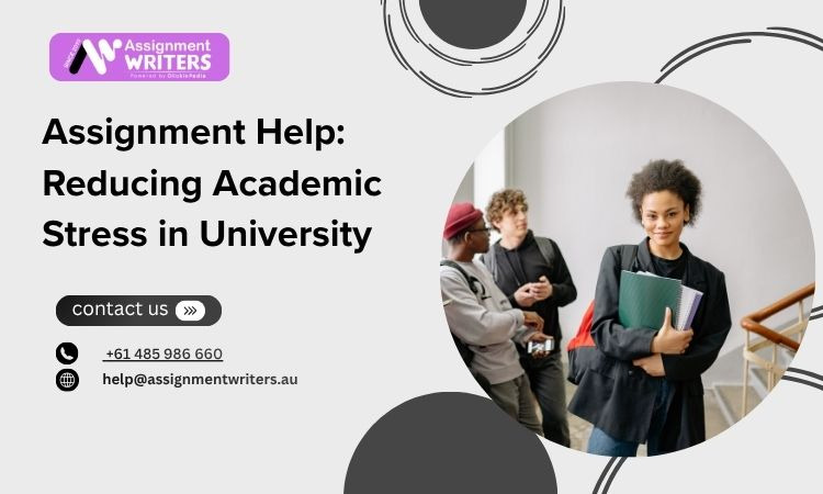 Assignment Help: Reducing Academic Stress in University