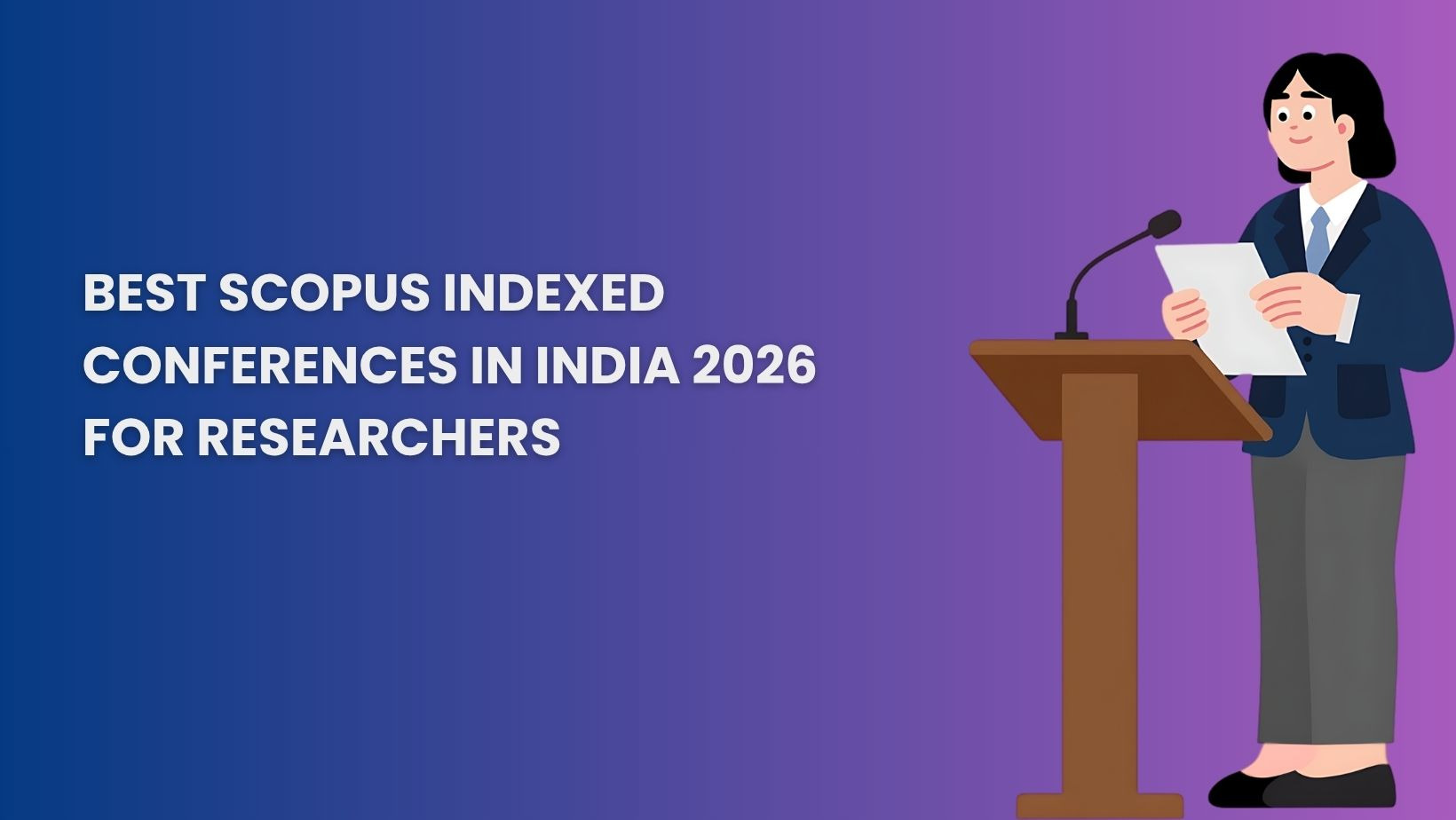 Best Scopus Indexed Conferences in India 2026 for Researchers & Scholars!