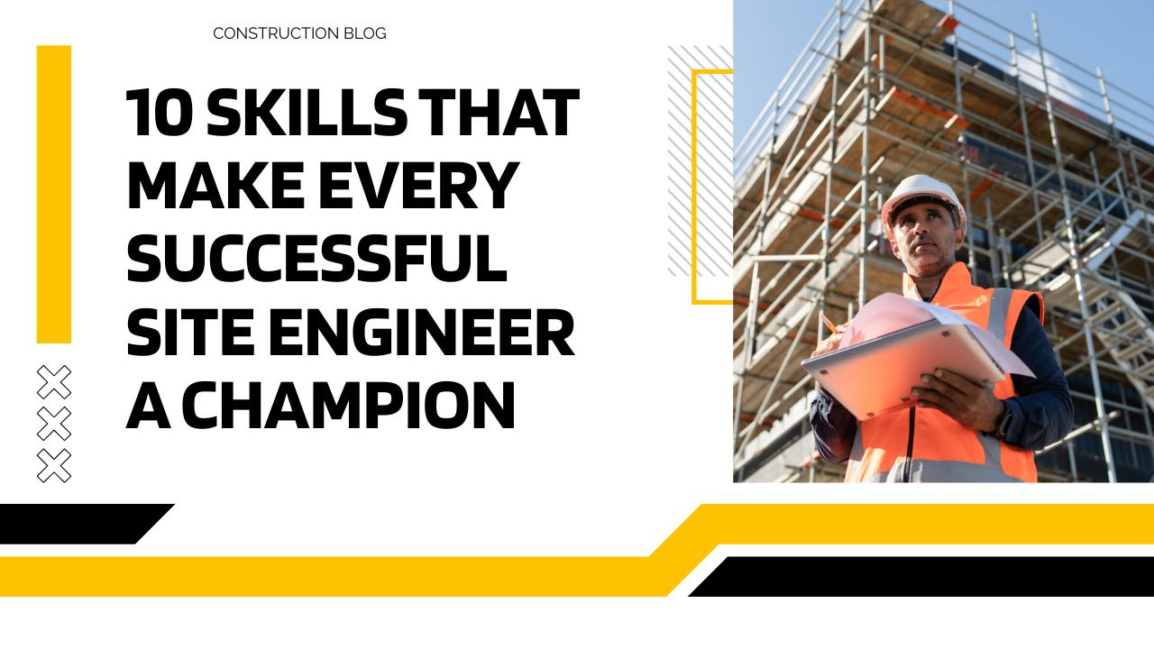 10 Skills that make every successful site engineer a champion