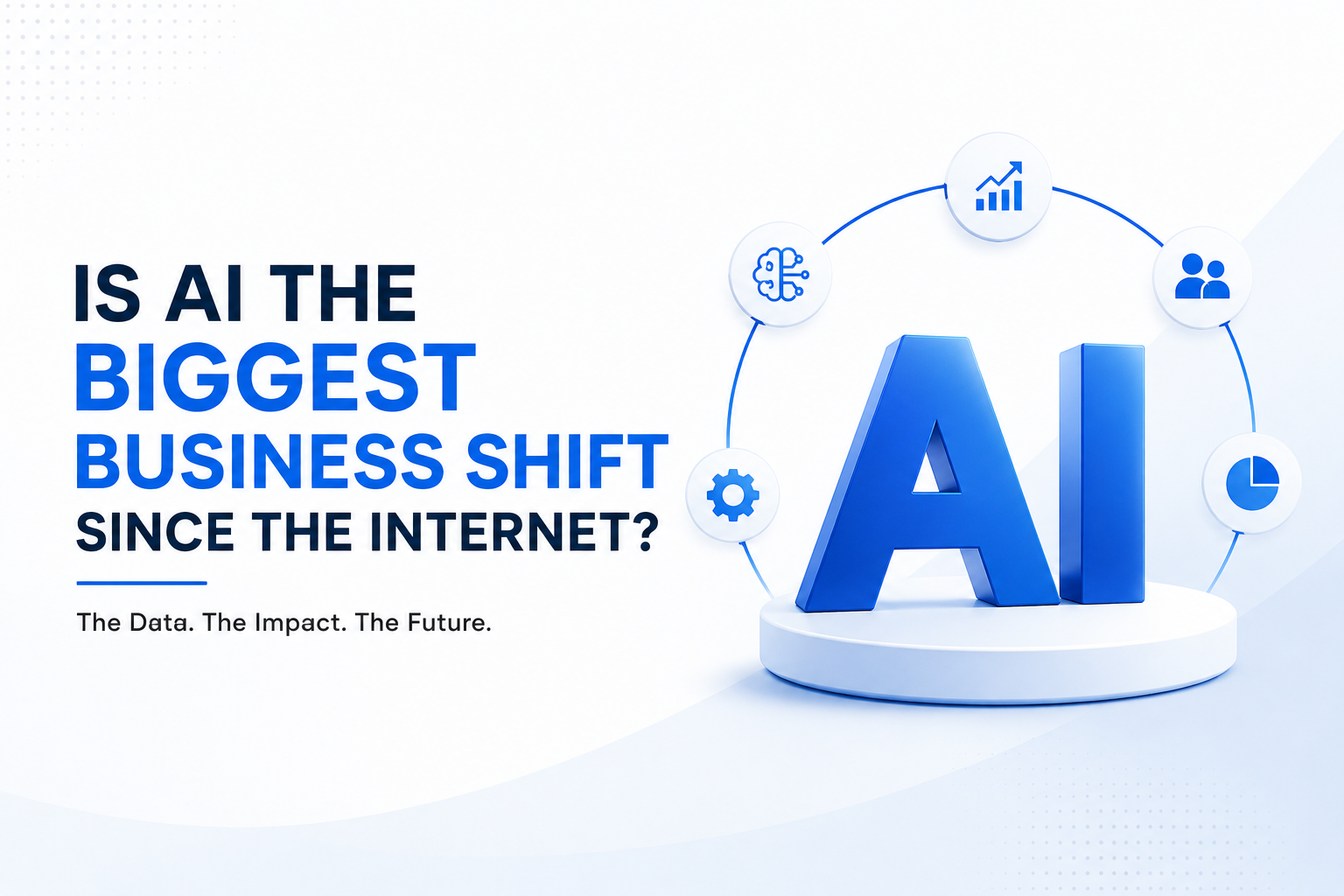 Is AI the Biggest Business Shift Since the Internet?