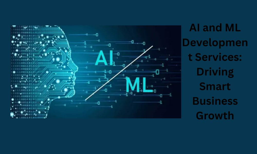AI and ML Development Services: Driving Smart Business Growth