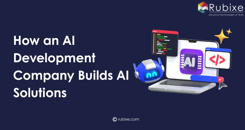 How an AI Development Company Builds AI Solutions