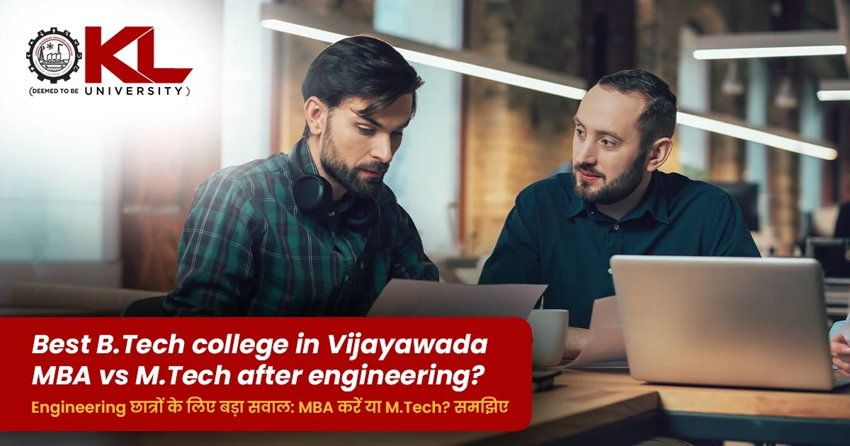 Best B.Tech college in Vijayawada - MBA vs M.Tech after engineering?