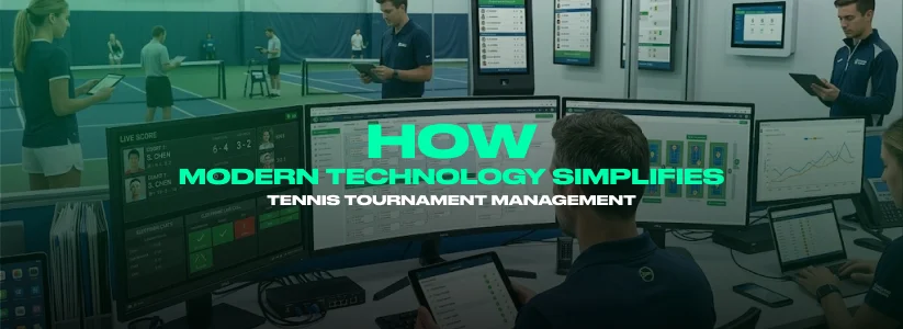 How Modern Technology Simplifies Tennis Tournament Management