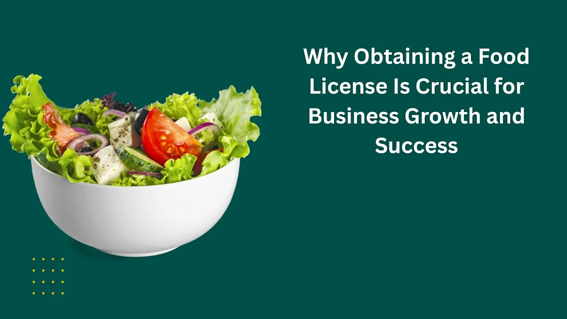 Why Obtaining a Food License Is Crucial for Business Growth and Success