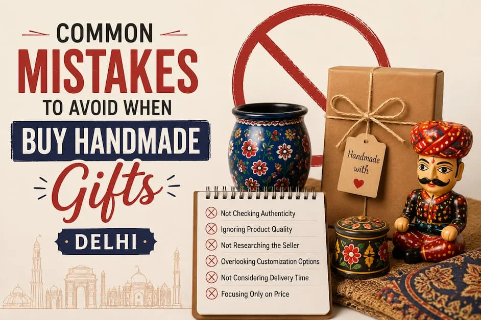Common Mistakes to Avoid When Buy Handmade Gifts Delhi