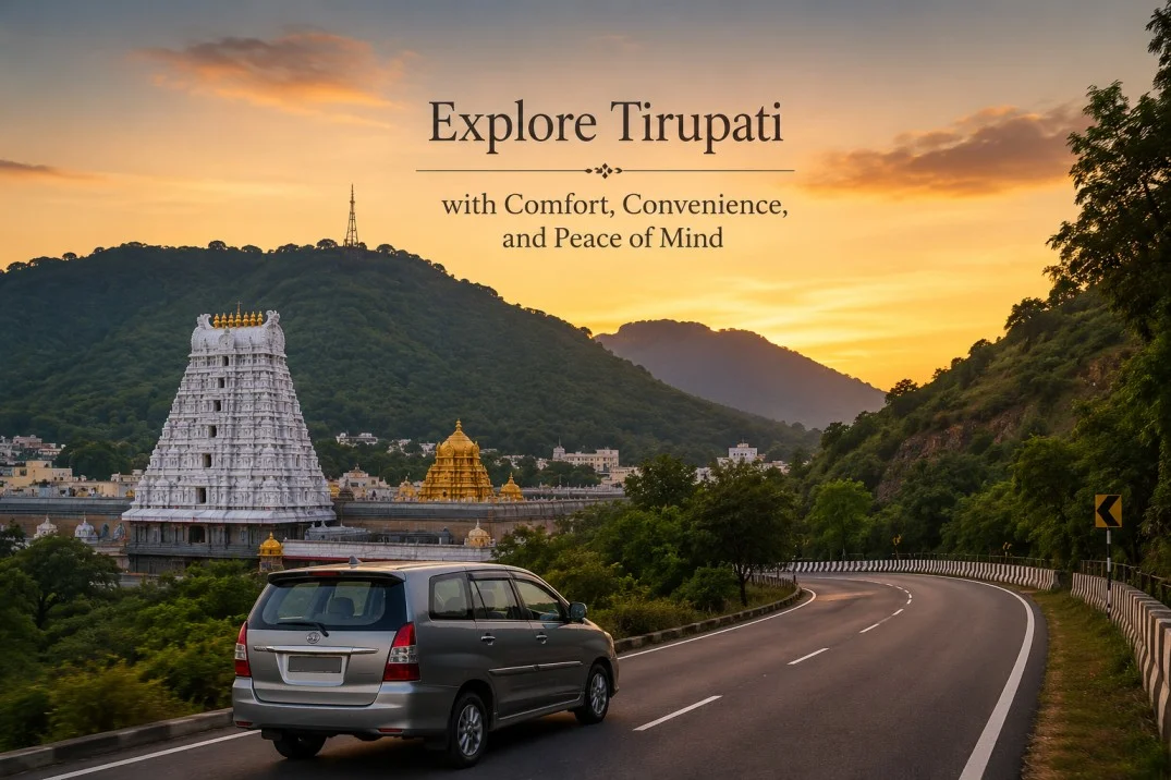 Explore Tirupati with Comfort, Convenience, and Peace of Mind