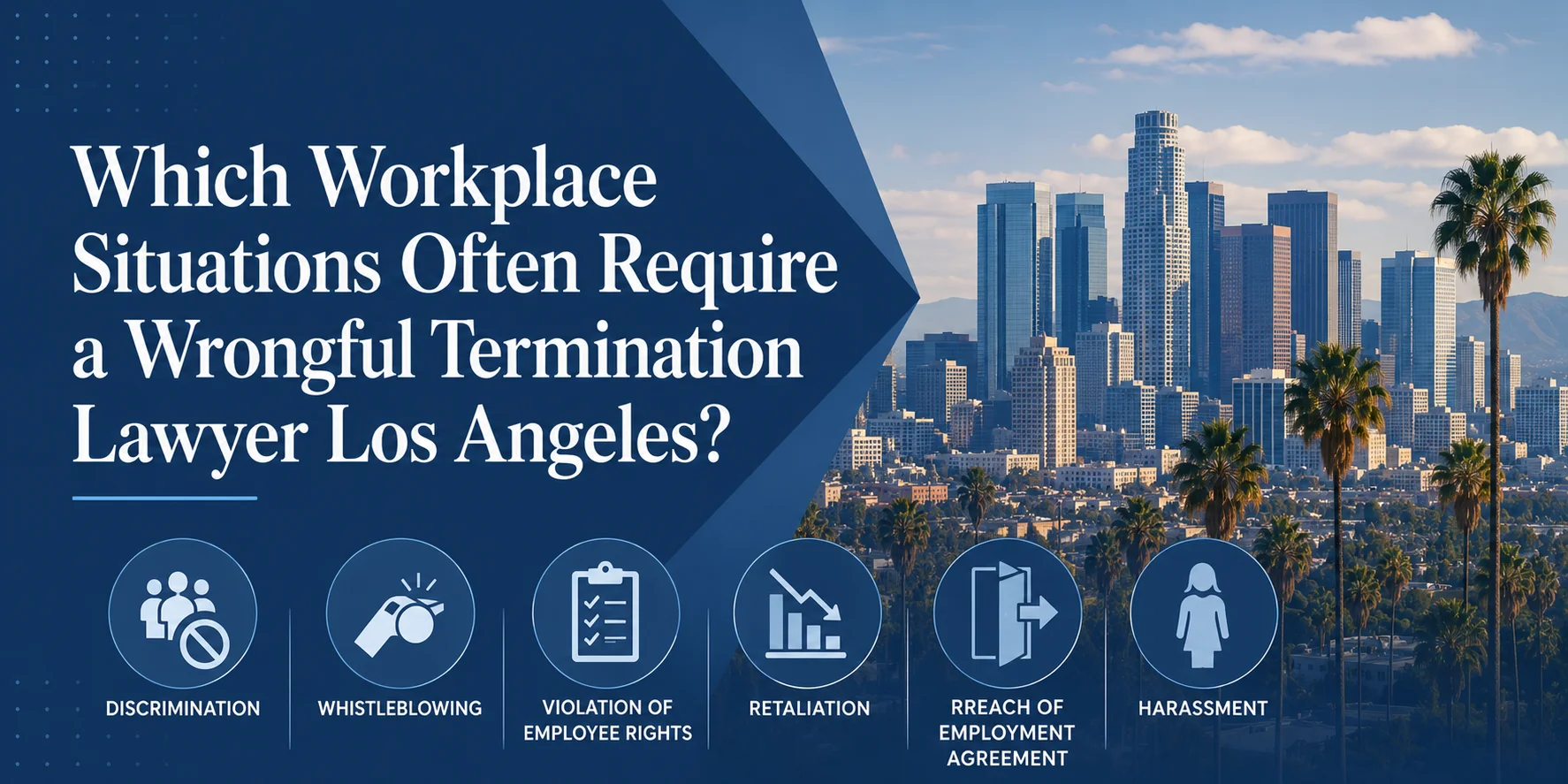 Which Workplace Situations Often Require a Wrongful Termination Lawyer Los Angeles?
