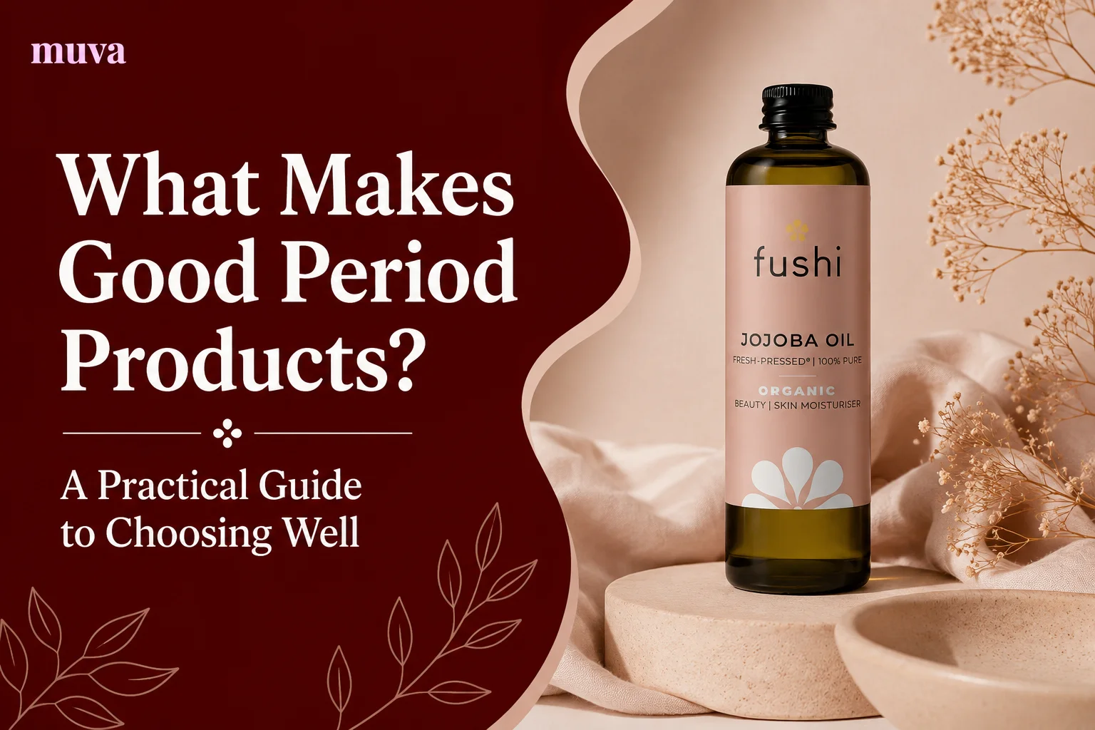 What Makes Good Period Products? A Practical Guide to Choosing Well