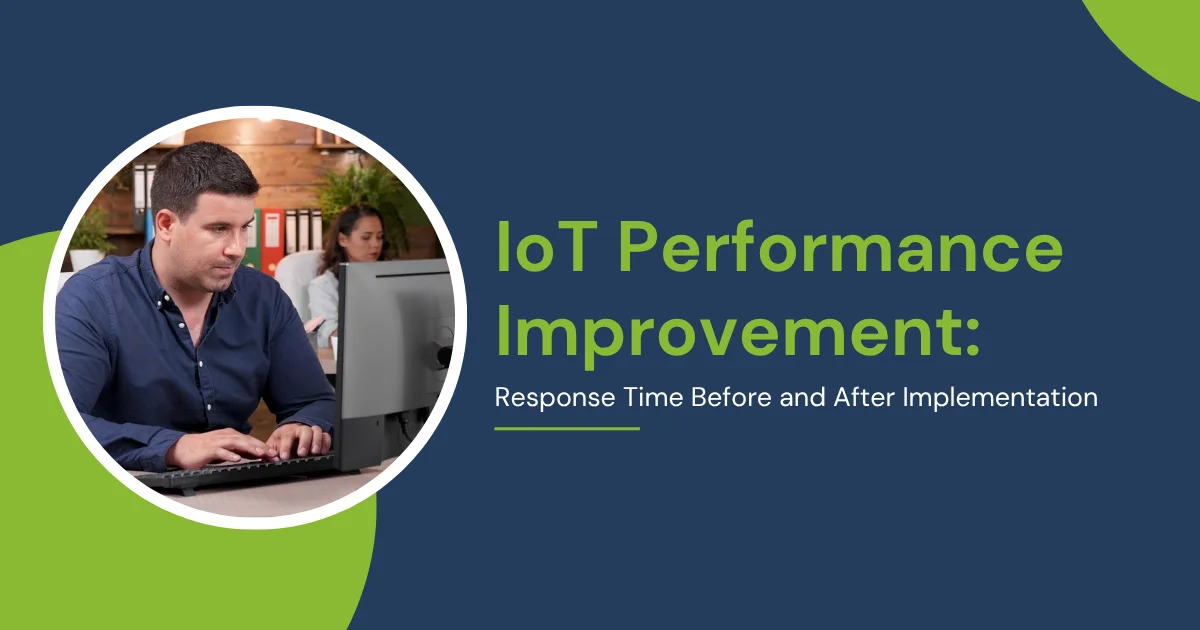 IoT Performance Improvement: Response Time Before and After Implementation