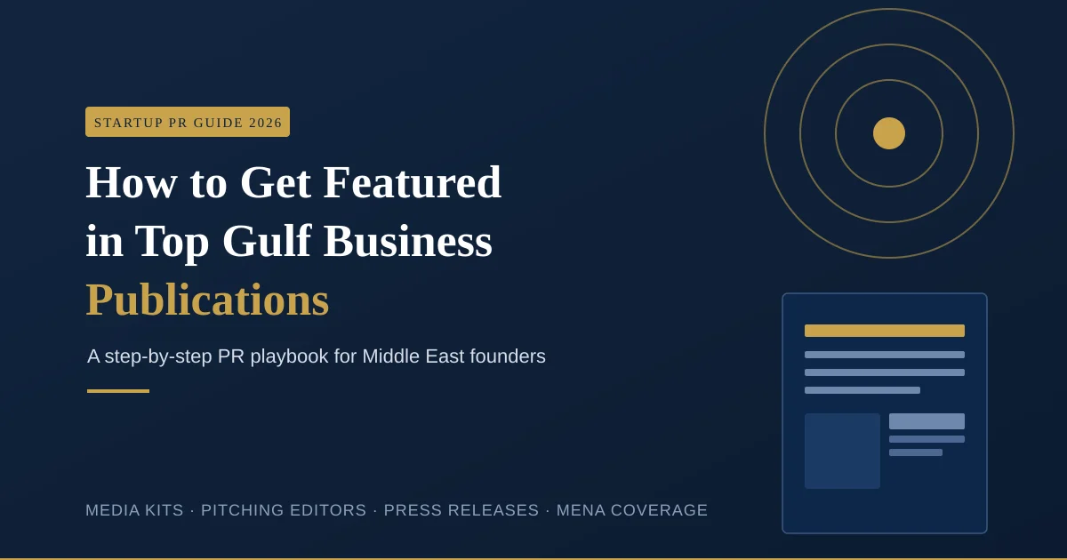 How to Get Featured in Top Gulf Business Publications: A Startup's PR Guide (2026)