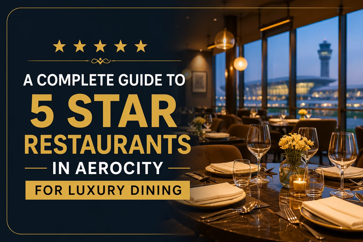 A Complete Guide to 5 Star Restaurants in Aerocity for Luxury Dining