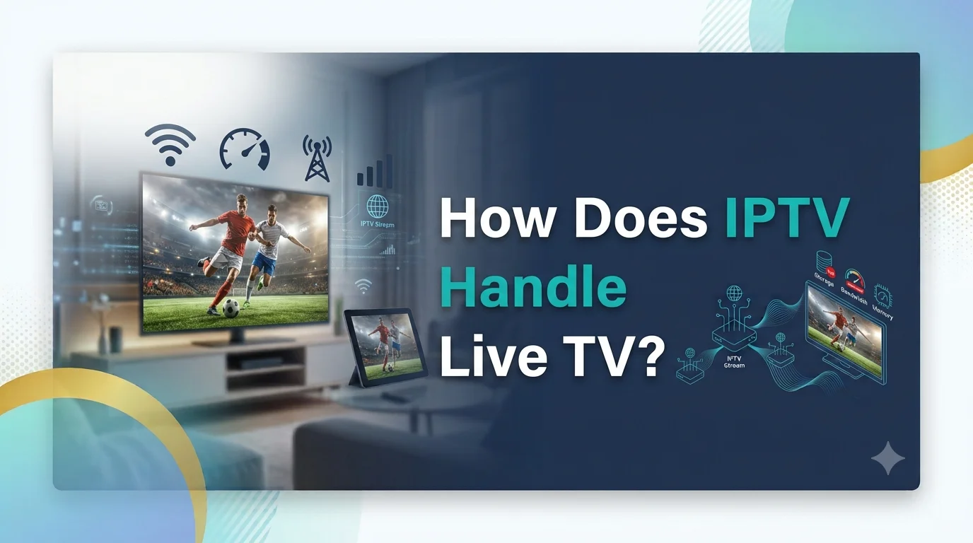 How Does IPTV Handle Live TV?