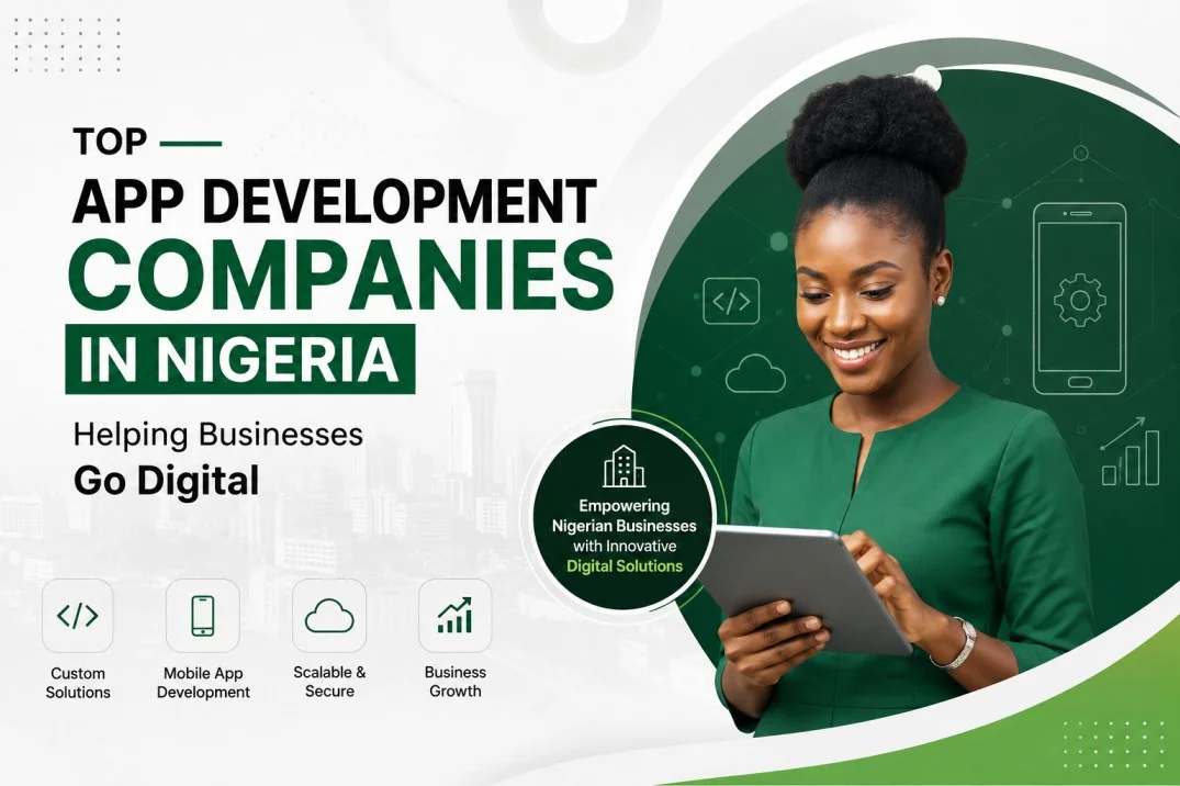 Top Mobile App Development Agencies in Nigeria for Custom App Solutions