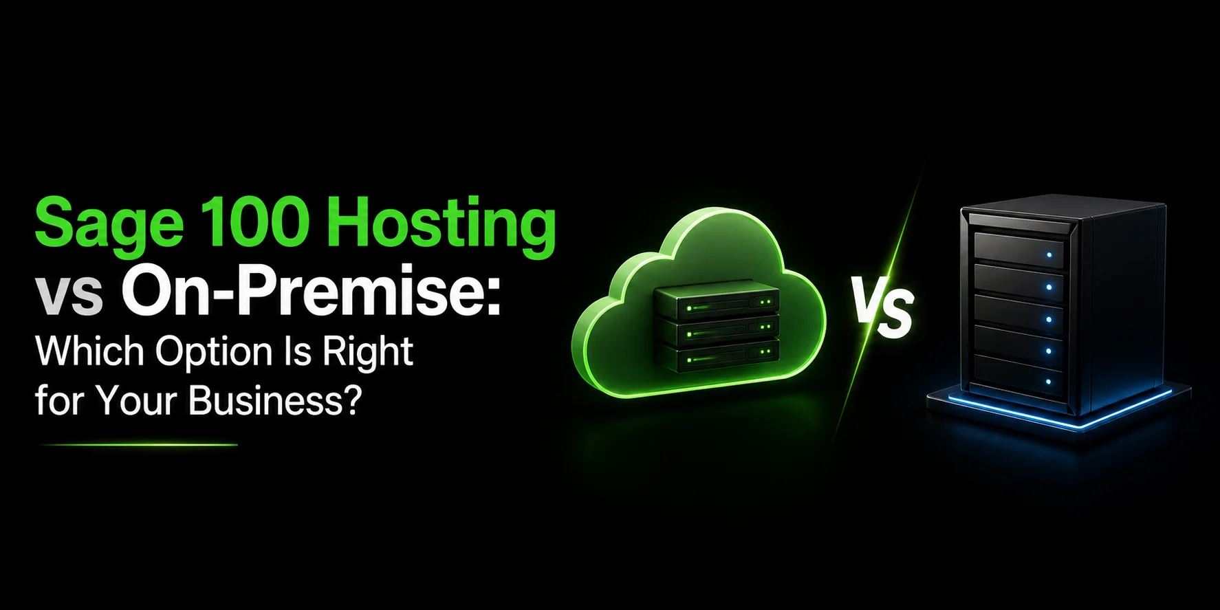 Sage 100 Hosting vs On-Premise: Which Option Is Right for Your Business?
