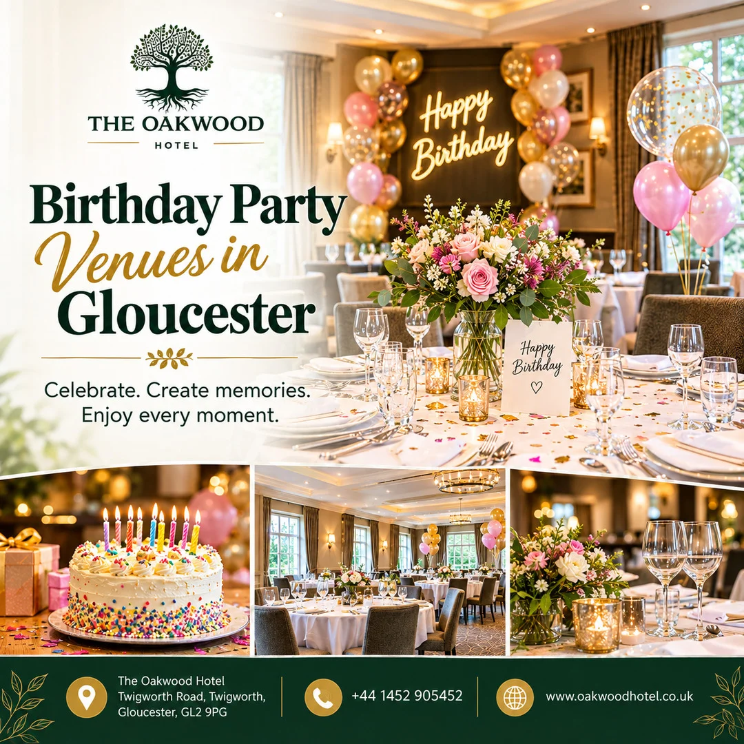 The Growing Popularity of Oakwood Hotel as a Birthday Venue in Gloucester | Oakwoodhotel.co.uk