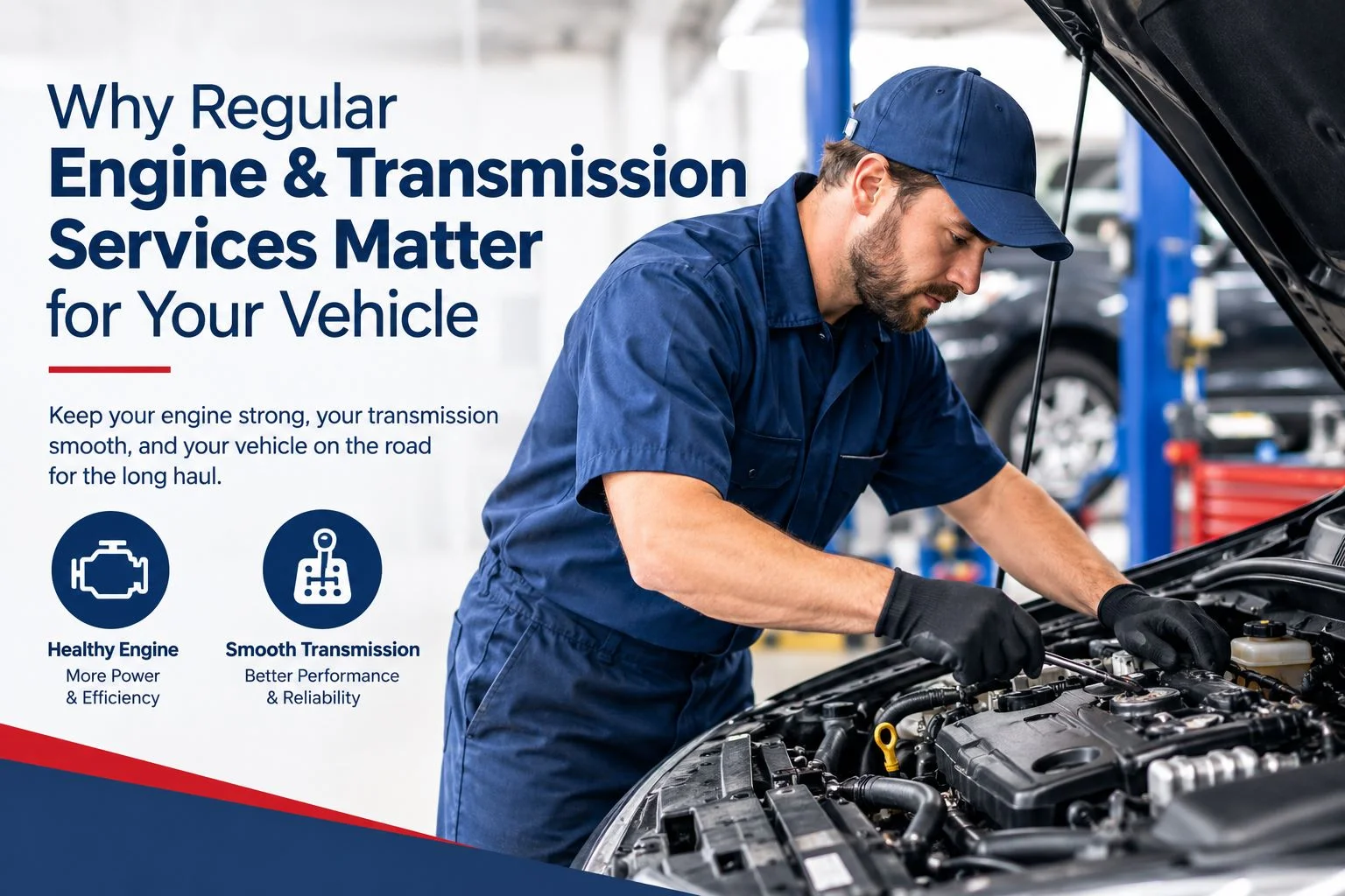 Why Regular Engine & Transmission Services Matter for Your Vehicle