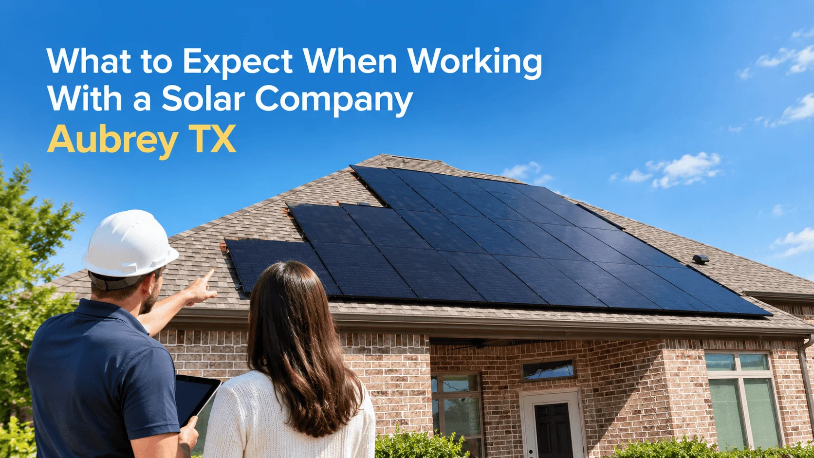 What to Expect When Working With a Solar Company Aubrey TX