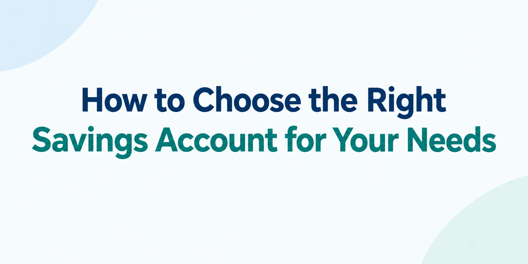 How to Choose the Right Savings Account for Your Needs