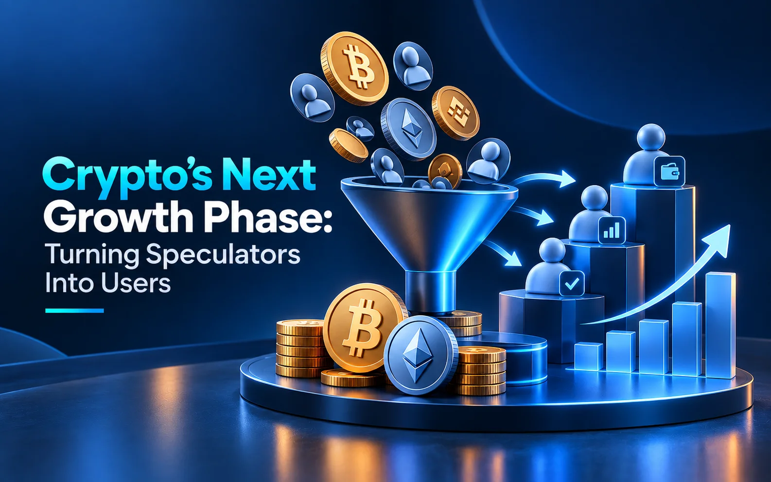Crypto’s Next Growth Phase: Turning Speculators Into Users